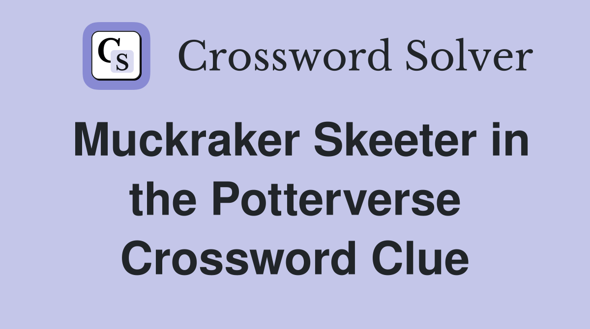 Muckraker Skeeter in the Potterverse Crossword Clue Answers